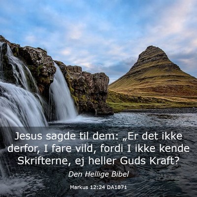 Picture 03 - Markus 12:24 DA1871 - Jesus sagde til dem: „Er det ikke derfor, I - Bible Verse Picture