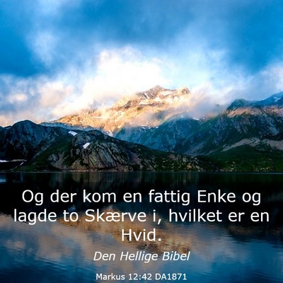Picture 03 - Markus 12:42 DA1871 - Og der kom en fattig Enke og lagde to Skærve i, - Bible Verse Picture