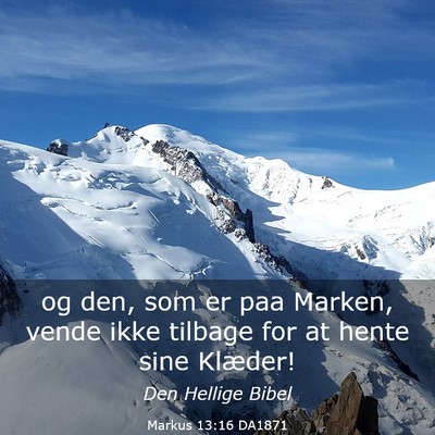 Picture 03 - Markus 13:16 DA1871 - og den, som er paa Marken, vende ikke tilbage for - Bible Verse Picture