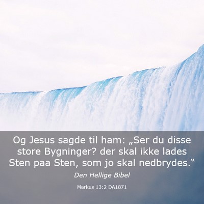 Picture 03 - Markus 13:2 DA1871 - Og Jesus sagde til ham: „Ser du disse store - Bible Verse Picture