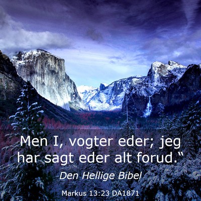 Picture 03 - Markus 13:23 DA1871 - Men I, vogter eder; jeg har sagt eder alt - Bible Verse Picture
