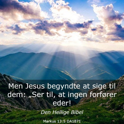 Picture 03 - Markus 13:5 DA1871 - Men Jesus begyndte at sige til dem: „Ser til, - Bible Verse Picture