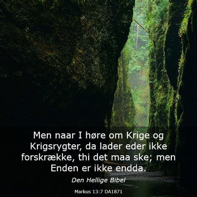 Picture 03 - Markus 13:7 DA1871 - Men naar I høre om Krige og Krigsrygter, da - Bible Verse Picture