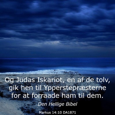 Picture 03 - Markus 14:10 DA1871 - Og Judas Iskariot, en af de tolv, gik hen til - Bible Verse Picture