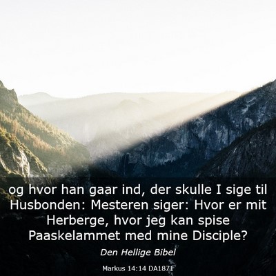 Picture 03 - Markus 14:14 DA1871 - og hvor han gaar ind, der skulle I sige til - Bible Verse Picture