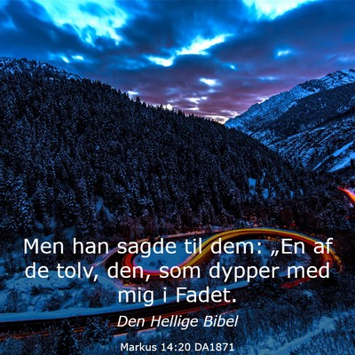 Picture 03 - Markus 14:20 DA1871 - Men han sagde til dem: „En af de tolv, den, som - Bible Verse Picture