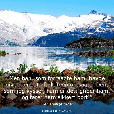 Picture 03 - Markus 14:44 DA1871 - Men han, som forraadte ham, havde givet dem et - Bible Verse Picture