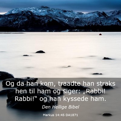 Picture 03 - Markus 14:45 DA1871 - Og da han kom, traadte han straks hen til ham og - Bible Verse Picture