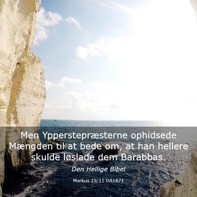 Picture 03 - Markus 15:11 DA1871 - Men Ypperstepræsterne ophidsede Mængden til at - Bible Verse Picture