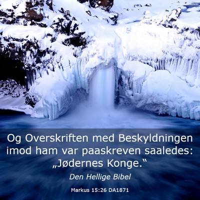 Picture 03 - Markus 15:26 DA1871 - Og Overskriften med Beskyldningen imod ham var - Bible Verse Picture