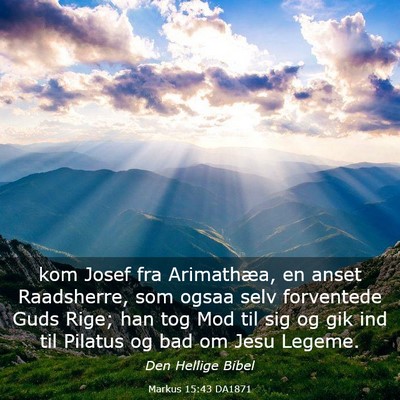 Picture 03 - Markus 15:43 DA1871 - kom Josef fra Arimathæa, en anset Raadsherre, - Bible Verse Picture