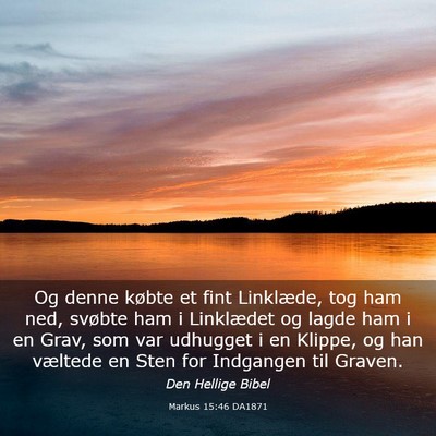 Picture 03 - Markus 15:46 DA1871 - Og denne købte et fint Linklæde, tog ham ned, - Bible Verse Picture