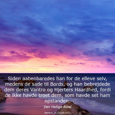 Picture 03 - Markus 16:14 DA1871 - Siden aabenbaredes han for de elleve selv, medens - Bible Verse Picture