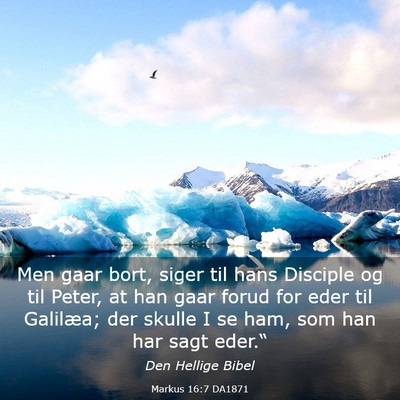 Picture 03 - Markus 16:7 DA1871 - Men gaar bort, siger til hans Disciple og til - Bible Verse Picture
