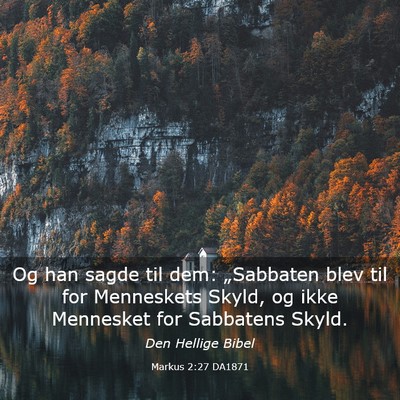 Picture 03 - Markus 2:27 DA1871 - Og han sagde til dem: „Sabbaten blev til for - Bible Verse Picture