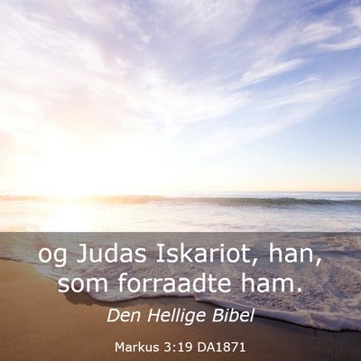Picture 03 - Markus 3:19 DA1871 - og Judas Iskariot, han, som forraadte - Bible Verse Picture