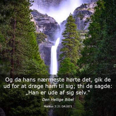 Picture 03 - Markus 3:21 DA1871 - Og da hans nærmeste hørte det, gik de ud for at - Bible Verse Picture