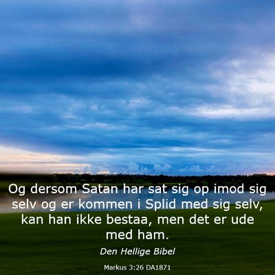 Picture 03 - Markus 3:26 DA1871 - Og dersom Satan har sat sig op imod sig selv og - Bible Verse Picture
