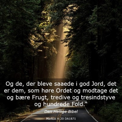 Picture 03 - Markus 4:20 DA1871 - Og de, der bleve saaede i god Jord, det er dem, - Bible Verse Picture