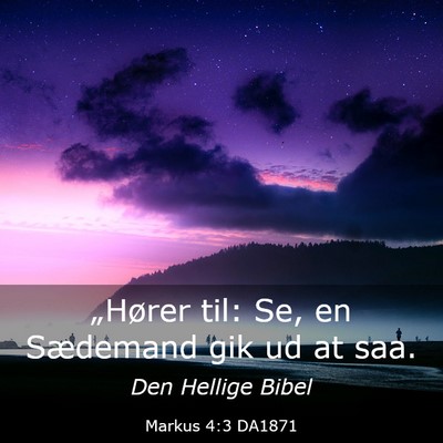 Picture 03 - Markus 4:3 DA1871 - „Hører til: Se, en Sædemand gik ud at - Bible Verse Picture