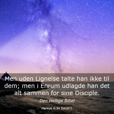 Picture 03 - Markus 4:34 DA1871 - Men uden Lignelse talte han ikke til dem; men i - Bible Verse Picture