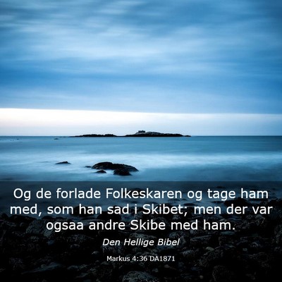 Picture 03 - Markus 4:36 DA1871 - Og de forlade Folkeskaren og tage ham med, som - Bible Verse Picture
