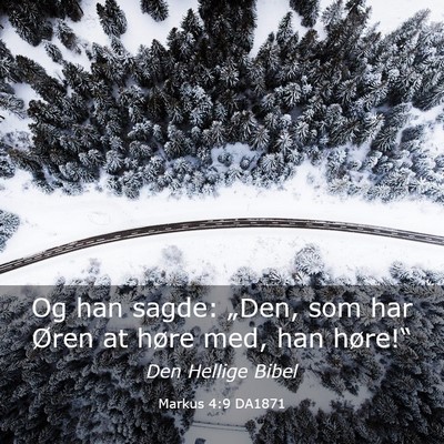 Picture 03 - Markus 4:9 DA1871 - Og han sagde: „Den, som har Øren at høre med, - Bible Verse Picture