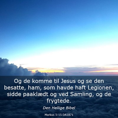 Picture 03 - Markus 5:15 DA1871 - Og de komme til Jesus og se den besatte, ham, som - Bible Verse Picture