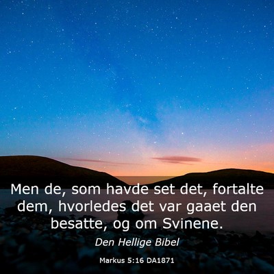 Picture 03 - Markus 5:16 DA1871 - Men de, som havde set det, fortalte dem, - Bible Verse Picture