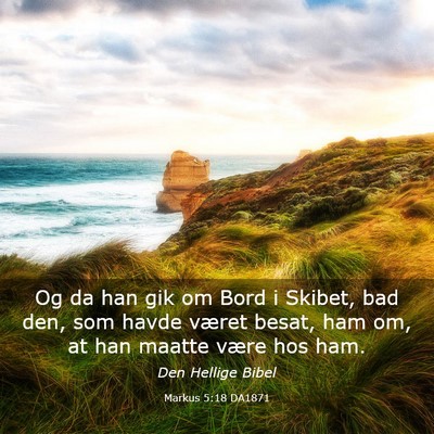Picture 03 - Markus 5:18 DA1871 - Og da han gik om Bord i Skibet, bad den, som - Bible Verse Picture