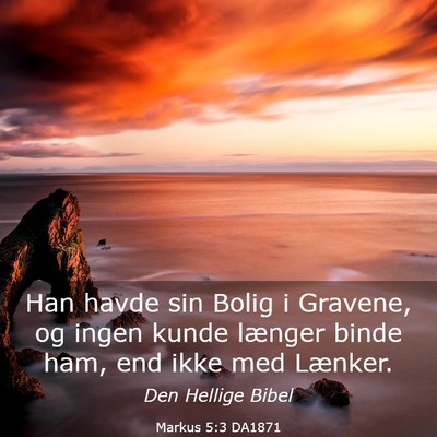 Picture 03 - Markus 5:3 DA1871 - Han havde sin Bolig i Gravene, og ingen kunde - Bible Verse Picture