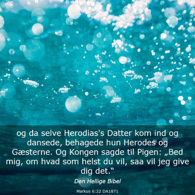 Picture 03 - Markus 6:22 DA1871 - og da selve Herodias's Datter kom ind og dansede, - Bible Verse Picture