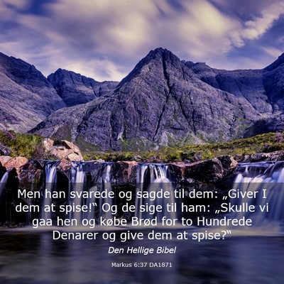 Picture 03 - Markus 6:37 DA1871 - Men han svarede og sagde til dem: „Giver I dem - Bible Verse Picture