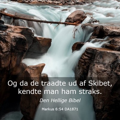Picture 03 - Markus 6:54 DA1871 - Og da de traadte ud af Skibet, kendte man ham - Bible Verse Picture