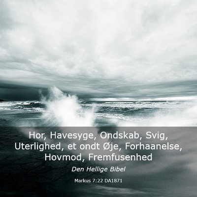 Picture 03 - Markus 7:22 DA1871 - Hor, Havesyge, Ondskab, Svig, Uterlighed, et ondt - Bible Verse Picture