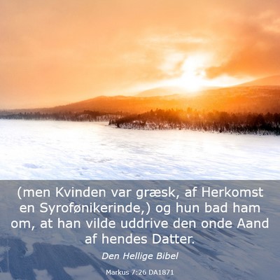 Picture 03 - Markus 7:26 DA1871 - (men Kvinden var græsk, af Herkomst en - Bible Verse Picture