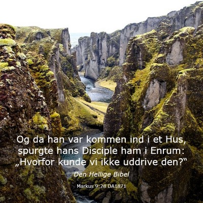 Picture 03 - Markus 9:28 DA1871 - Og da han var kommen ind i et Hus, spurgte hans - Bible Verse Picture