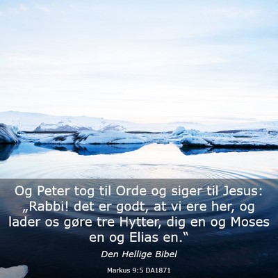 Picture 03 - Markus 9:5 DA1871 - Og Peter tog til Orde og siger til Jesus: - Bible Verse Picture