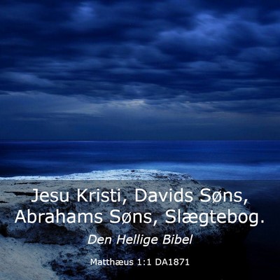 Picture 03 - Matthæus 1:1 DA1871 - Jesu Kristi, Davids Søns, Abrahams Søns, - Bible Verse Picture
