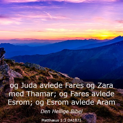 Picture 03 - Matthæus 1:3 DA1871 - og Juda avlede Fares og Zara med Thamar; og Fares - Bible Verse Picture