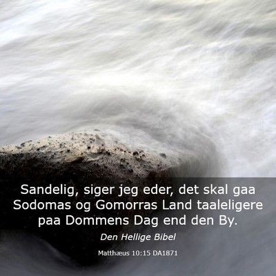 Picture 03 - Matthæus 10:15 DA1871 - Sandelig, siger jeg eder, det skal gaa Sodomas og - Bible Verse Picture