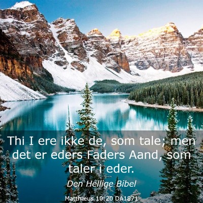 Picture 03 - Matthæus 10:20 DA1871 - Thi I ere ikke de, som tale; men det er eders - Bible Verse Picture
