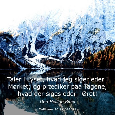 Picture 03 - Matthæus 10:27 DA1871 - Taler i Lyset, hvad jeg siger eder i Mørket; og - Bible Verse Picture
