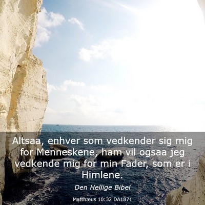 Picture 03 - Matthæus 10:32 DA1871 - Altsaa, enhver som vedkender sig mig for - Bible Verse Picture