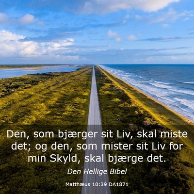 Picture 03 - Matthæus 10:39 DA1871 - Den, som bjærger sit Liv, skal miste det; og - Bible Verse Picture