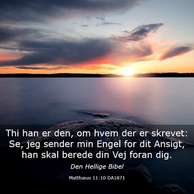 Picture 03 - Matthæus 11:10 DA1871 - Thi han er den, om hvem der er skrevet: Se, jeg - Bible Verse Picture
