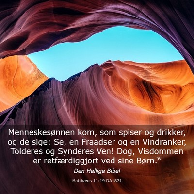 Picture 03 - Matthæus 11:19 DA1871 - Menneskesønnen kom, som spiser og drikker, og de - Bible Verse Picture