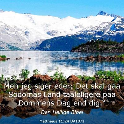 Picture 03 - Matthæus 11:24 DA1871 - Men jeg siger eder: Det skal gaa Sodomas Land - Bible Verse Picture