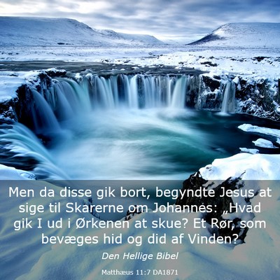 Picture 03 - Matthæus 11:7 DA1871 - Men da disse gik bort, begyndte Jesus at sige til - Bible Verse Picture