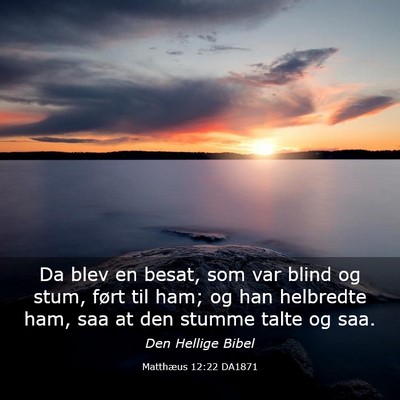 Picture 03 - Matthæus 12:22 DA1871 - Da blev en besat, som var blind og stum, ført - Bible Verse Picture